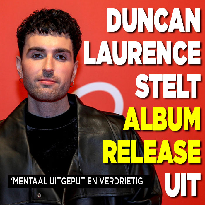 Duncan Laurence stelt album release uit: &#8216;Ik ben zo verdrietig&#8217;