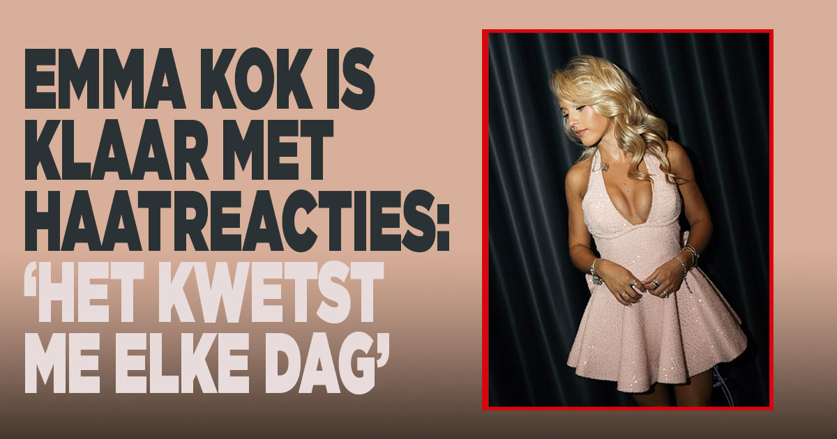 Emma Kok is klaar met haatreacties: ‘Het kwetst me elke dag’