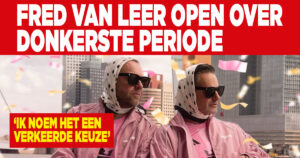 Fred van Leer openhartig over donkerste periode: ‘Ik noem het een verkeerde keuze’