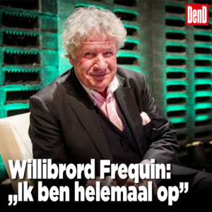 Willibrord Frequin: ,,Ik ben helemaal op en versleten”
