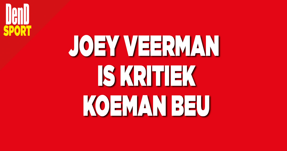 Joey Veerman is kritiek Koeman beu