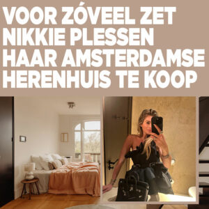 Voor zóveel verkoopt Nikkie Plessen haar Amsterdamse herenhuis