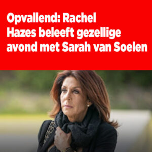 Opvallend: Rachel Hazes beleeft gezellige avond met Sarah van Soelen