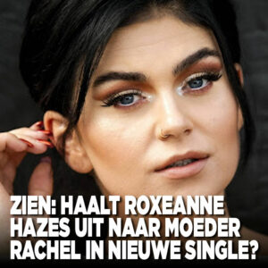 ZIEN: haalt Roxeanne Hazes uit naar moeder Rachel in nieuwe single?