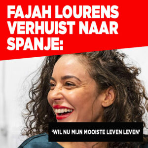 Fajah Lourens verhuist naar Spanje: &#8216;Wil nú mijn mooiste leven leven&#8217;