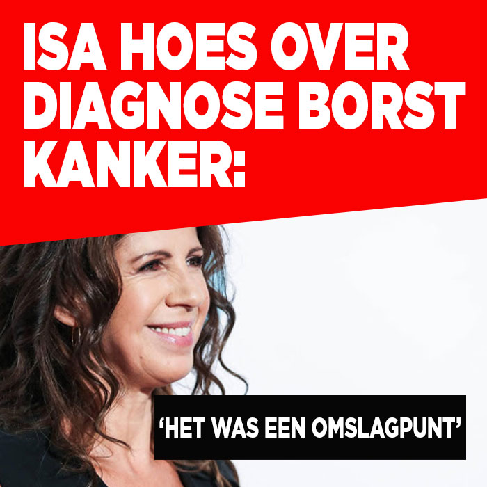 Isa Hoes over diagnose borstkanker