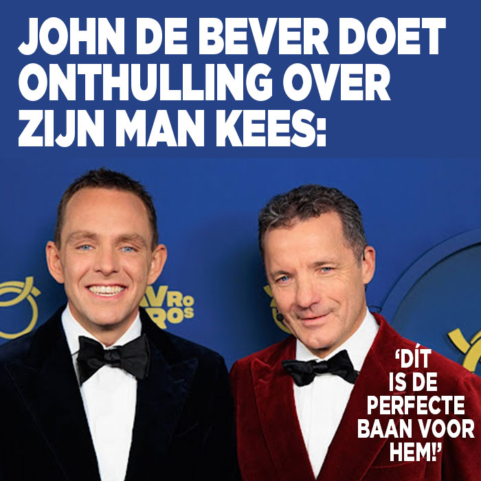 John de Bever doet onthulling over zijn man Kees: &#8216;Dít is de perfecte baan voor hem&#8217;