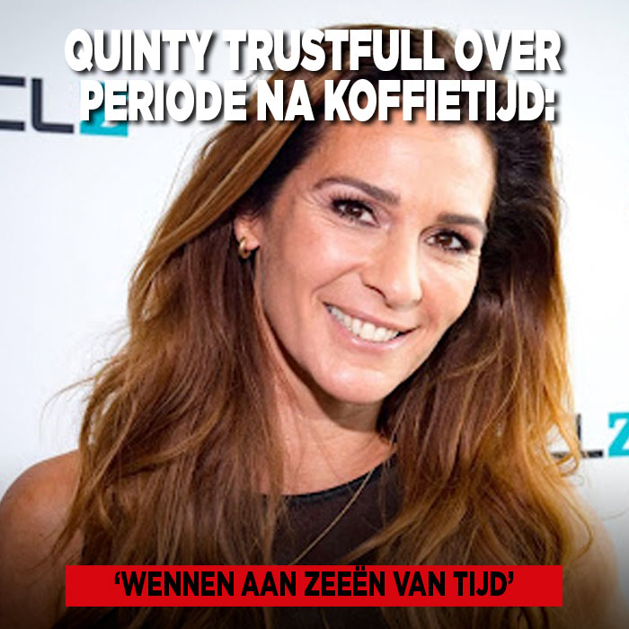 Quinty Trustfull over periode na Koffietijd