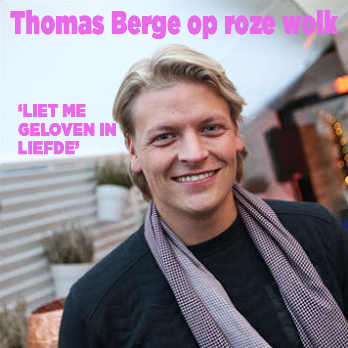 Thomas Berge op een roze wolk door nieuwe liefde