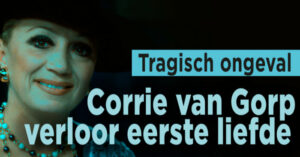Corrie van Gorp verloor eerste liefde bij tragisch ongeval