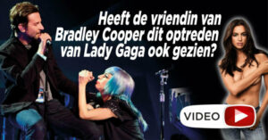 Heeft de vriendin van Bradley Cooper dit andere optreden met Lady Gaga gezien? (video&#8217;s)