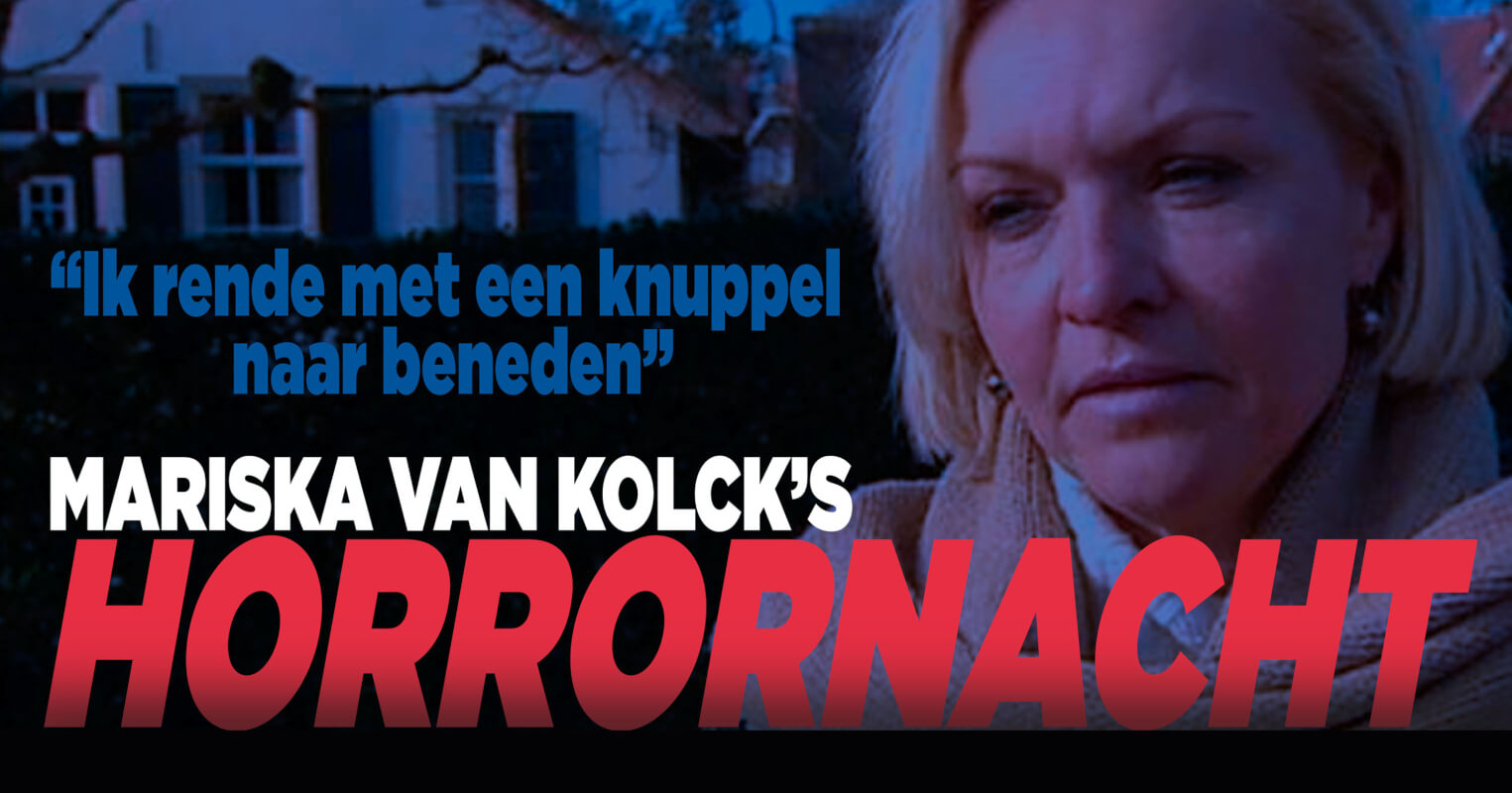 Mariska van Kolck had slachtofferhulp nodig na inbraak