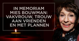 In Memoriam Mies Bouwman: vakvrouw, trouw aan vrienden en met plannen