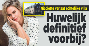 Huwelijkscrisis Nicolette erger dan gedacht?