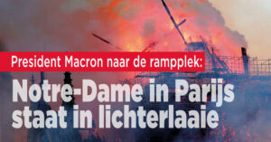 President Macron naar de rampplek: Notre-Dame in Parijs staat in lichterlaaie