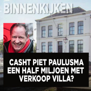 Binnenkijken: Casht Piet Paulusma 5 ton met verkoop van zijn villa?