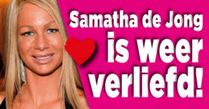 Samantha de Jong is weer verliefd!