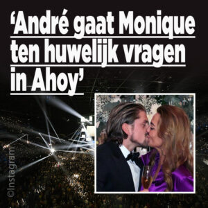 ‘André gaat Monique ten huwelijk vragen in Ahoy’