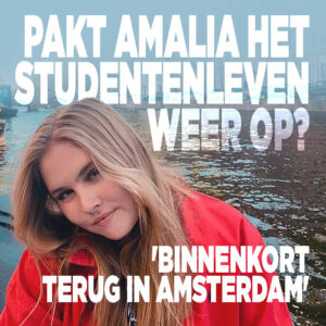 Pakt Amalia het studentenleven weer op? &#8216;Binnenkort terug in Amsterdam&#8217;