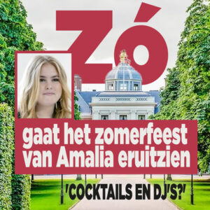 Zó gaat het zomerfeest van Amalia eruitzien: &#8216;Cocktails en dj&#8217;s?&#8217;