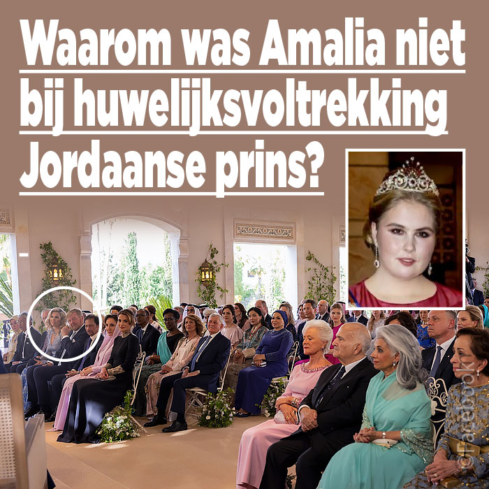 Waarom was Amalia niet bij huwelijksvoltrekking Jordaanse prins?