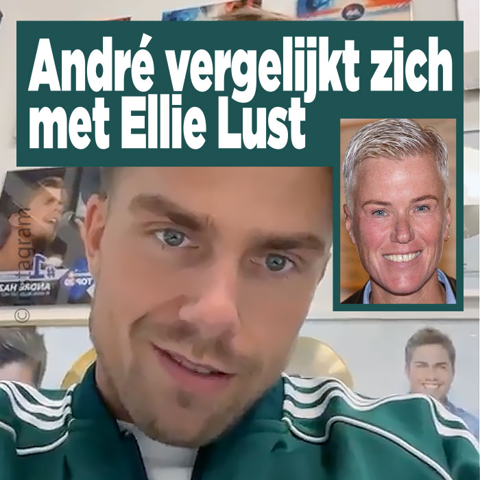 André vergelijkt zich met Ellie Lust