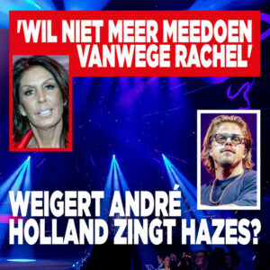 Weigert André Holland Zingt Hazes? &#8216;Wil niet meer meedoen vanwege Rachel&#8217;