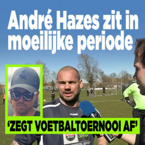 André zit in moeilijke periode: &#8216;Zegt voetbaltoernooi af&#8217;