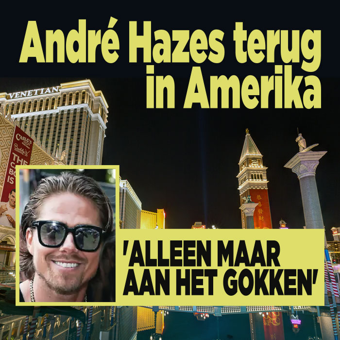 André Hazes terug in Amerika: &#8216;Alleen maar aan het gokken&#8217;