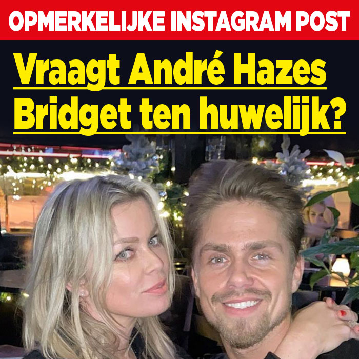 Vraagt André Hazes Bridget ten huwelijk?