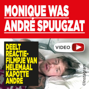 Monique was André spuugzat: deelt reactiefilmpje van helemaal kapotte André