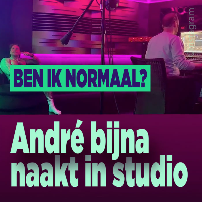 André helemaal naakt in de studio