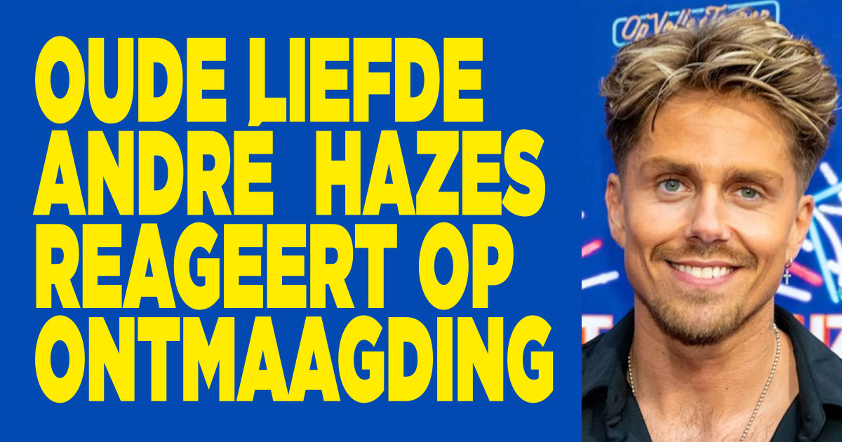 Oude liefde André Hazes reageert op ontmaagding