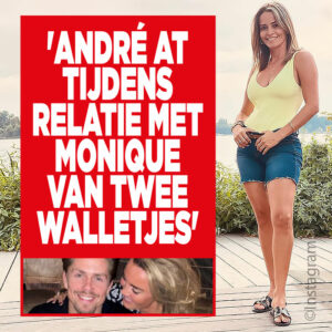 &#8216;André at tijdens relatie met Monique van twee walletjes&#8217;
