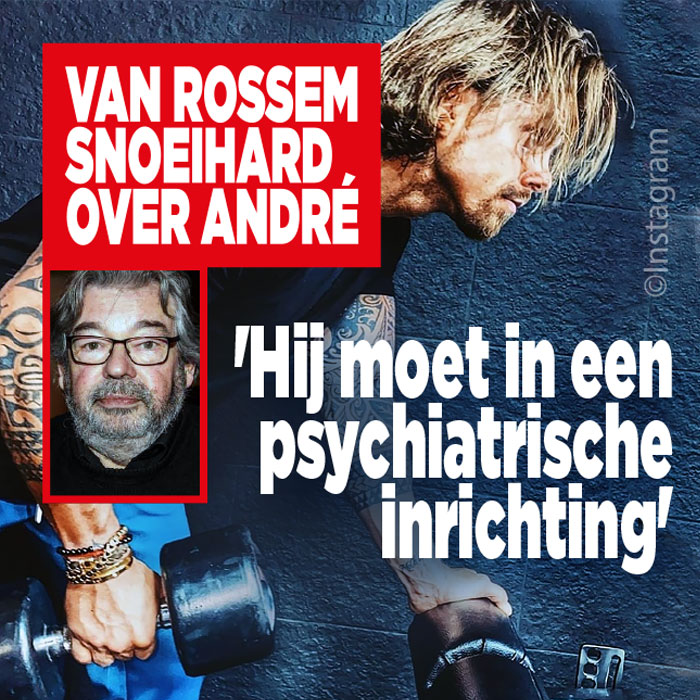 Maarten van Rossem snoeihard over André: &#8216;Hij moet in een psychiatrische inrichting&#8217;