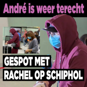 André Hazes is weer terecht: gespot met Rachel op Schiphol