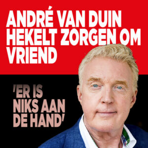 André van Duin hekelt zorgen om vriend: &#8216;Er is niks aan de hand&#8217;