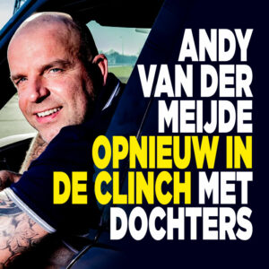 Andy van der Meijde opnieuw in de clinch met dochters