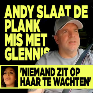 Andy van der Meijde slaat de plank mis met Glennis: &#8216;Niemand zit op haar te wachten&#8217;