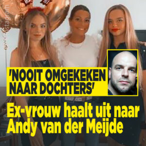 Ex-vrouw haalt uit naar Andy van der Meijde: &#8216;Nooit omgekeken naar dochters&#8217;