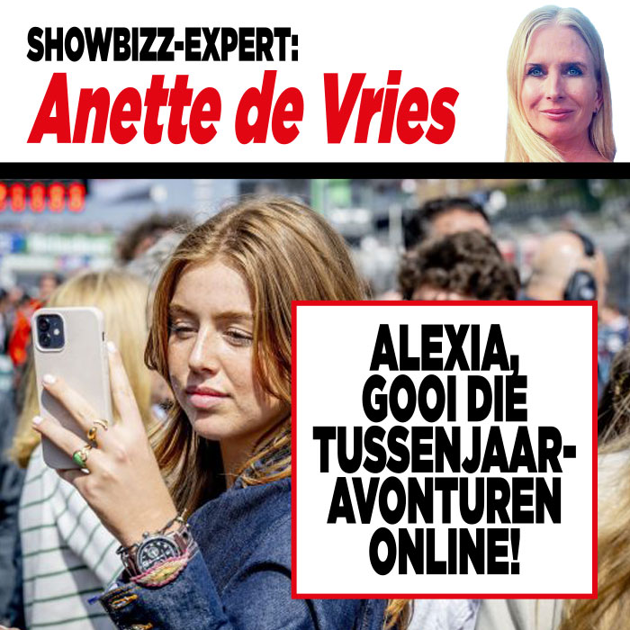 Showbizz-expert Anette de Vries: ‘Alexia, gooi die tussenjaaravonturen online!’