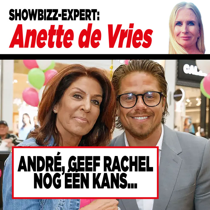 Showbizz-deskundige Anette de Vries: ‘André, geef Rachel nog één kans…’  ￼