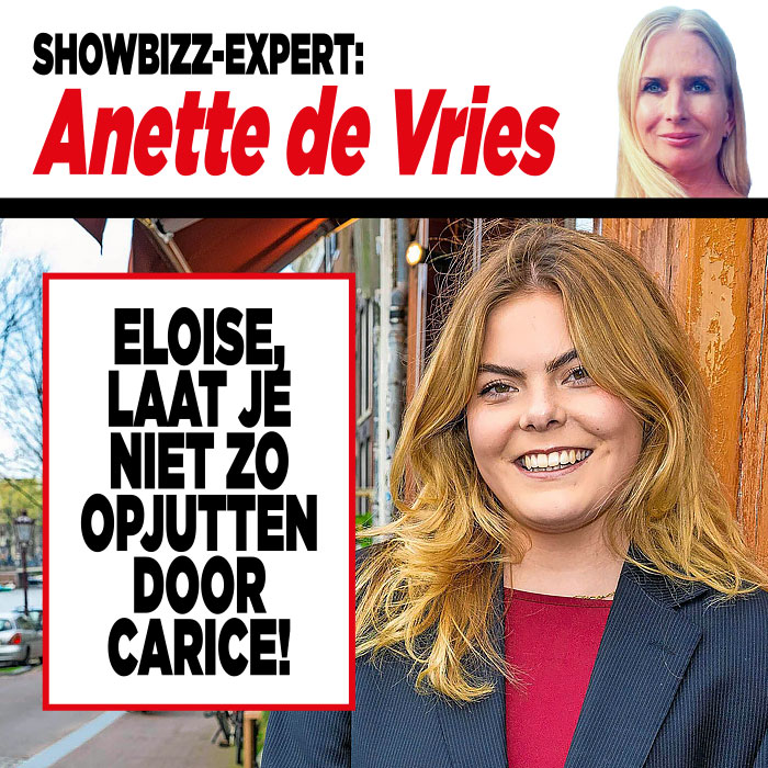 Showbizz-expert Anette de Vries: ‘Eloïse, laat je niet zo opjutten door Carice!’