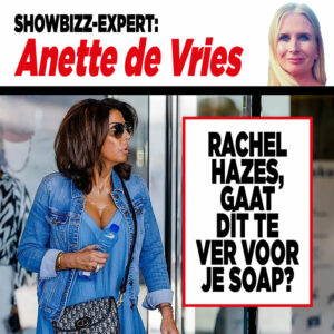 Showbizz-expert Anette de Vries: ‘Rachel Hazes, gaat dít te ver voor je soap?’