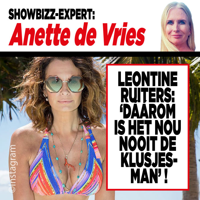 Showbizz-expert Anette de Vries: Leontine Ruiters: ‘Dáárom is het nooit de klusjesman’ 