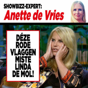 Showbizz-expert Anette de Vries: Déze rode vlaggen miste Linda de Mol!