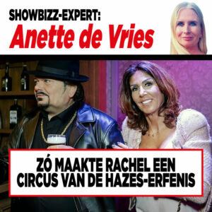 Showbizz-expert Anette de Vries: ‘Zó maakte Rachel een circus van de Hazes-erfenis’ ￼