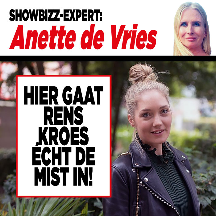 Showbizz-expert Anette de Vries: ‘Hier gaat Rens Kroes écht de mist in!’