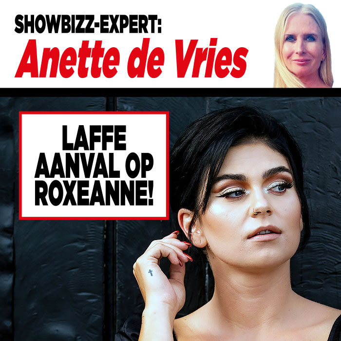 Showbizz-expert Anette de Vries: ‘Laffe aanval op Roxeanne!’ ￼