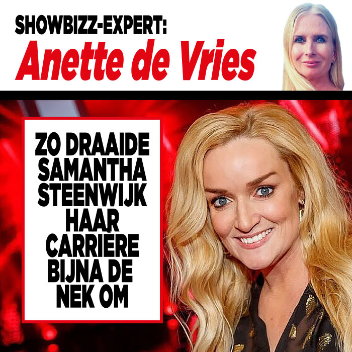 Showbizz-expert Anette de Vries: &#8216;Zo draaide Samantha Steenwijk haar carrière bijna de nek om&#8217;